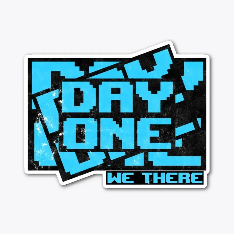 DAY ONE WE THERE [ver.2]